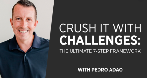 Pedro Adao – Crush It with Challenges: THE ULTIMATE 7-STEP FRAMEWORK