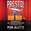 Penn Jillette – Presto! – How I Made Over 100 Pounds Disappear and Other Magical Tales