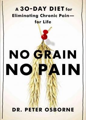 Peter Osborne – No Grain – No Pain – A 30-Day Diet for Eliminating the Root Cause of Chronic Pain