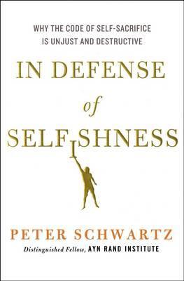 Peter Schwartz – In Defense of Selfishness