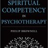 Philip Brownell – Spiritual Competency in Psychotherapy