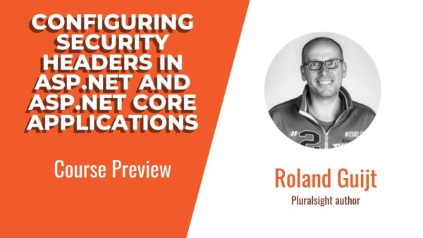 Pluralsight – Configuring Security Headers in ASP.NET and ASP.NET Core Applications