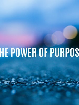 Power of Purpose