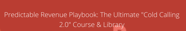 Predictable Revenue Playbook: The Ultimate “Cold Calling 2.0” Course & Library