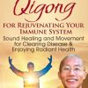 Qigong for Rejuvenating Your Immune System