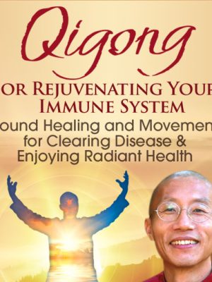 Qigong for Rejuvenating Your Immune System