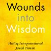 Rabbi Dr. Tirzah Firestone – Wounds Into Wisdom