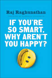 Raj Raghunathan – If Youre so Smart – Why Arent You Happy