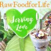 Raw Food For Life – Serving Love