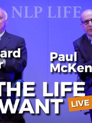 Richard Bandler & Paul McKenna – Get The Life You Want