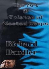Richard Bandler – The Art and Science of Nested Loops