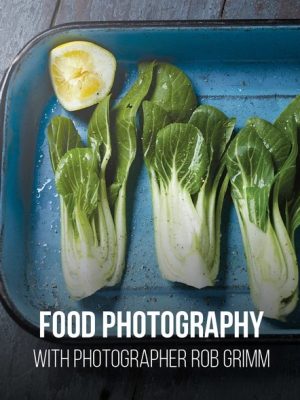 Rob Grimm – Advanced Food Photography