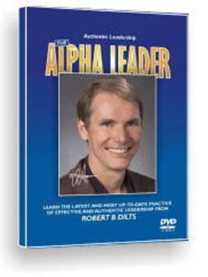 Robert Dilts – Authentic Leadership: The Alpha Leader