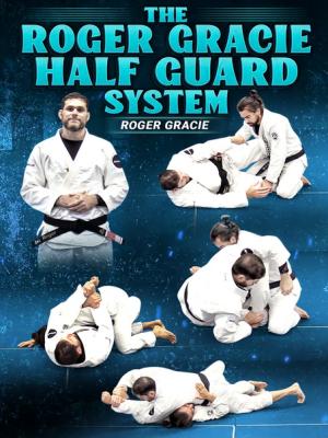 Roger Gracie – The Roger Gracie Half Guard System