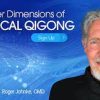 Roger Jahnke – Deeper Dimensions of Medical Qigong (Module 10 to 14)