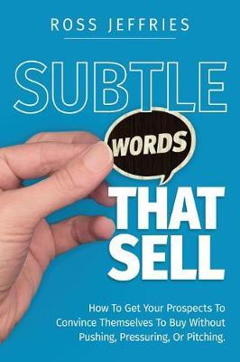 Ross Jeffries – Subtle Words That Sell