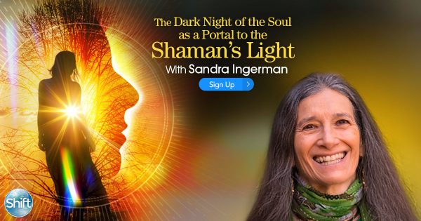 Sandra Ingerman – The Dark Night of the Soul as a Portal to the Shaman’s Light