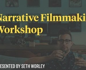 Seth Worley – Narrative Filmmaking Workshop