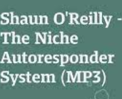 Shaun O’Reilly – The Niche Autoresponder System