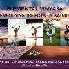 Shiva Rea – Elemental Pathway of Prana Vinyasa