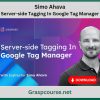 Simo Ahava – Server-side Tagging In Google Tag Manager