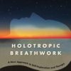 Stanislav Grof – Holotropic Breathwork: A New Approach to Self-Exploration and Therapy