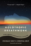 Stanislav Grof – Holotropic Breathwork: A New Approach to Self-Exploration and Therapy