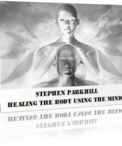 Stephen Parkhill – Healing The Body Using The Mind