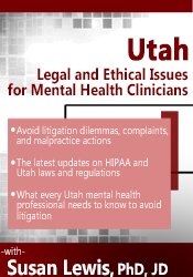 Susan Lewis – Utah Legal and Ethical Issues for Mental Health Clinicians