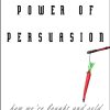 THE POWER OF PERSUASION How We’re Bought and Sold – Robert Levine.PDF