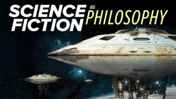 TTC  TGC – Sci-Phi – Science Fiction as Philosophy