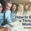 TTC – How to Build a Thriving Workplace: A Leader’s Guide