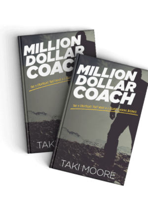 Taki Moore – Million Dollar Coach – Implementation Program