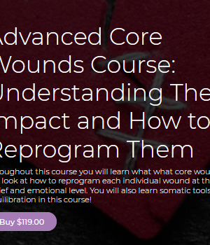 Thais Gibson – Personal Development School – Advanced Core Wounds Course: Understanding Their Impact and How to Reprogram Them