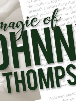 The Magic of Johnny Thompson (2 VOLUME)