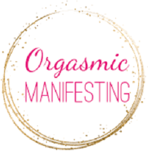 The Orgasmic Manifesting System