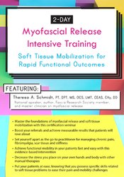 Theresa A. Schmidt – 2-Day Myofascial Release Intensive Training – Soft Tissue Mobilization for Rapid Functional Outcomes
