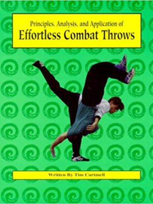Tim Cartmell – Principles – Analysis – and Application of Effortless Combat Throws