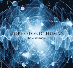Tom Kenyon – Biophotonic Human