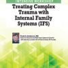 Treating Complex Trauma with Internal Family Systems A comprehensive certificate training course