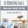 Trent Brown – The Clinician’s Guide to Reducing Falls