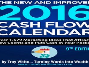 Troy White – The 2016 Cash Flow Calendar