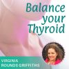 Virginia Rounds Griffiths – Balance Your Thyroid