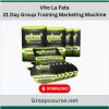 Vito La Fata – 21 Day Group Training Marketing Machine