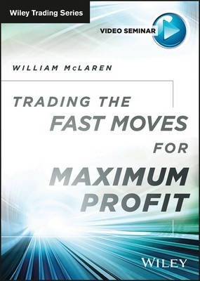 William McLaaren – Trading the Fast Moves for Maximum Profit